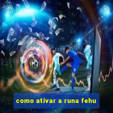 como ativar a runa fehu